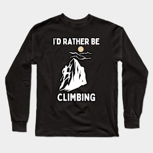 I'd Rather Be Climbing. Climbing (White) Long Sleeve T-Shirt